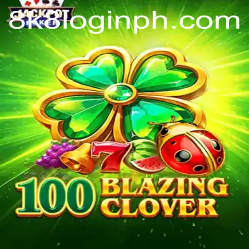Exploring the Dynamic Universe of 100BlazingClover: A Complete Guide to the Game and 8k8 Login